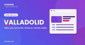 Diseño web en Valladolid para empresas, industria y comercio – Loferweb